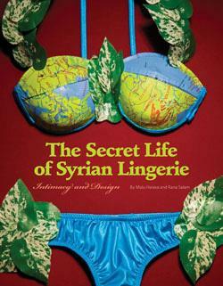 The Secret Life Of Syrian Lingerie by Rana Salam, Malu Halasa