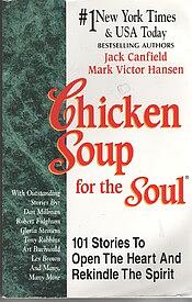 Chicken Soup for the Soul: 101 Stories to Open the Heart and Rekindle the Spirit by Jack Canfield, Mark Victor Hansen