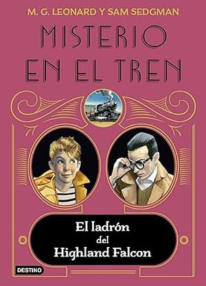 Misterio en el tren 1 : el ladrón del Highland Falcon by M.G. Leonard, Sam Sedgman