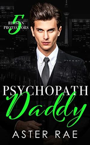 Psychopath Daddy by Aster Rae
