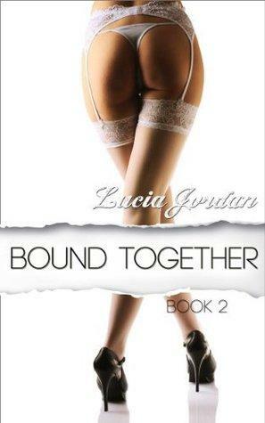 Bound Together by Lucia Jordan