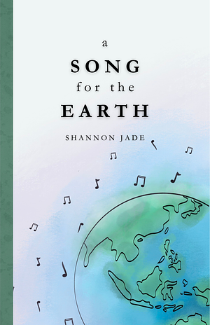A Song for the Earth by Shannon Jade