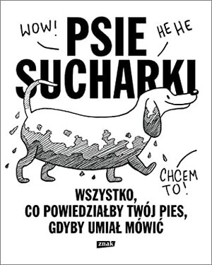 Psie sucharki. Wszystko, co powiedziałby twój pies, gdyby umiał mówić by Maria Apoleika