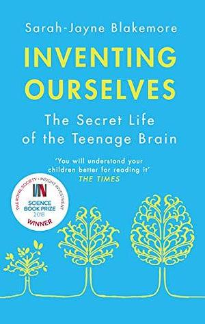 Inventing Ourselves by Sarah-Jayne Blakemore, Sarah-Jayne Blakemore