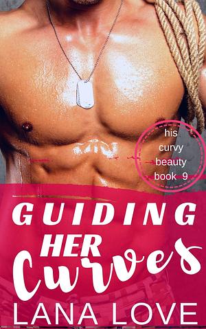 Guiding Her Curves by Lana Love, Lana Love