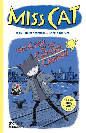 Miss Cat: The Case of the Canary by Jean-Luc Fromental, Joëlle Jolivet