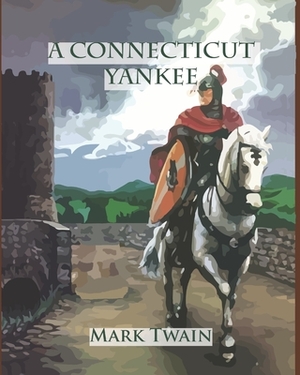 A Connecticut Yankee (Annotated) by Mark Twain