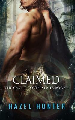 Claimed (Book Four of the Castle Coven Series): A Witch and Warlock Romance Novel by Hazel Hunter