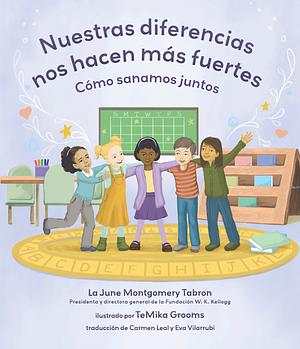 Nuestras Diferencias Nos Hacen Más Fuertes: Cómo Sanamos Juntos by La June Montgomery Tabron