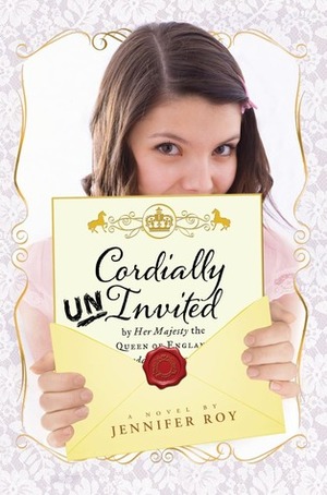 Cordially Uninvited by Jennifer Roy