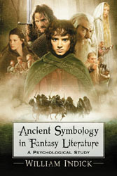 Ancient Symbology in Fantasy Literature: A Psychological Study by William Indick