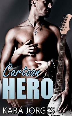 Cartoon Hero by Kara Jorges