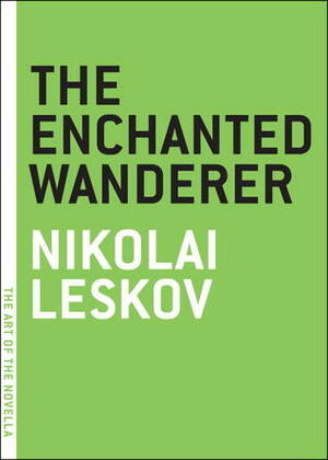 The Enchanted Wanderer by Ian Dreiblatt, Nikolai Leskov