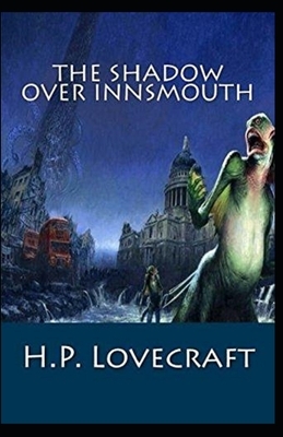 The Shadow Over Innsmouth Illustrated by H.P. Lovecraft