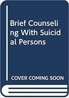 Brief Counseling with Suicidal Persons by Karen C. Lindner, R. Keith Myers, David B. Allen, William L. Getz