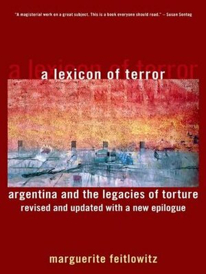 A Lexicon of Terror: Argentina and the Legacies of Torture, Revised and Updated with a New Epilogue by Marguerite Feitlowitz