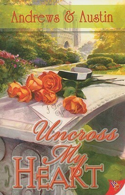 Uncross My Heart by Andrews &amp; Austin