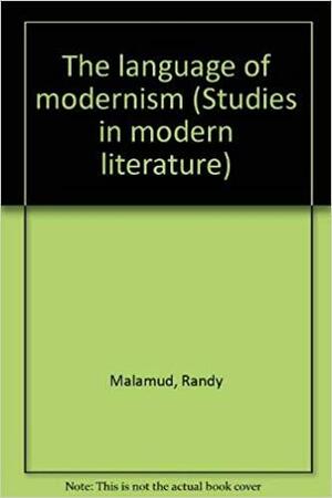 The Language of Modernism by A. Walton Litz