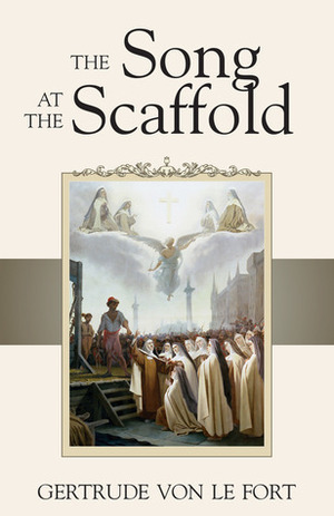 The Song At The Scaffold by Gertrud von le Fort