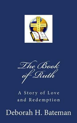 The Book of Ruth: A Story of Love and Redemption by Deborah H. Bateman