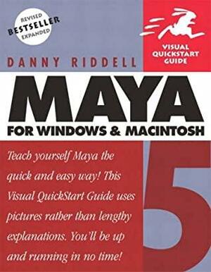 Maya 5 for Windows and Macintosh: Visual QuickStart Guide by Danny Riddell