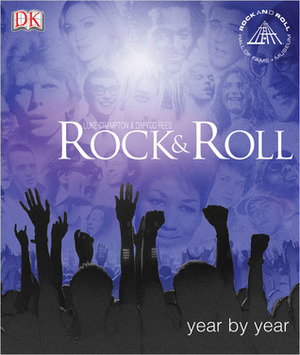Rock and Roll Year by Year by Luke Crampton, Dafydd Rees