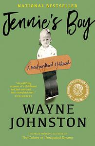 Jennie's Boy: A Newfoundland Childhood by Wayne Johnston