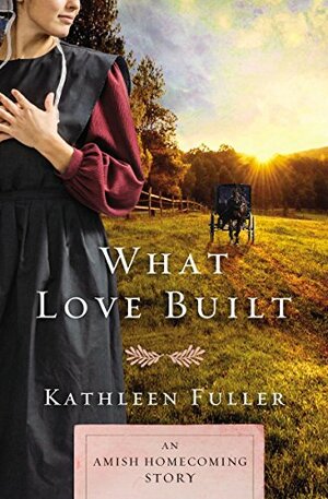 What Love Built by Kathleen Fuller