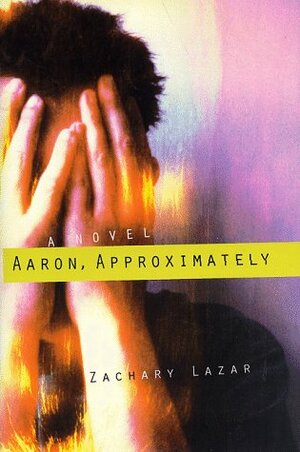 Aaron, Approximately by Zachary Lazar