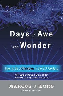 Days of Awe and Wonder: How to Be a Christian in the Twenty-First Century by Marcus J. Borg