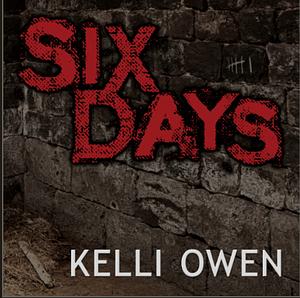 Six Days by Kelli Owen