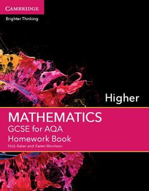 GCSE Mathematics for Aqa Higher Homework Book by Karen Morrison, Nick Asker