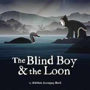 The Blind Boy & the Loon by Alethea Arnaquq-Baril