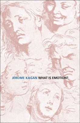 What Is Emotion?: History, Measures, and Meanings by Jerome Kagan