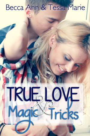 True Love and Magic Tricks by Theresa Paolo, Tessa Marie, Becca Ann, Cassie Mae