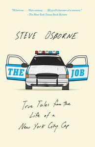 The Job: True Tales from the Life of a New York City Cop by Steve Osborne