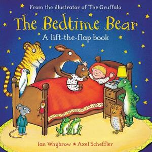 The Bedtime Bear: A Lift-The-Flap Book by Ian Whybrow