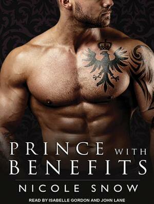 Prince with Benefits: A Billionaire Royal Romance by Nicole Snow
