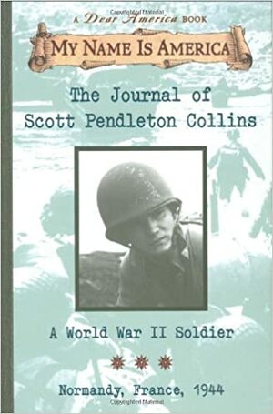 The Journal of Scott Pendleton Collins: A World War II Soldier, Normandy, France, 1944 by Walter Dean Myers