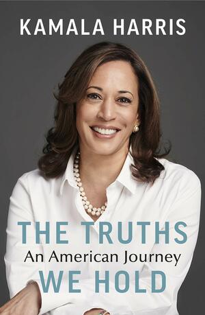 The Truths We Hold: An American Journey by Kamala Harris