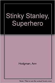 Stinky Stanley Superhero by Ann Hodgman