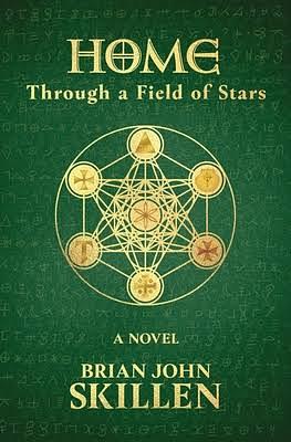 Home: Through a Field of Stars by Brian John Skillen