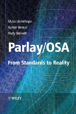 Parlay / Osa: From Standards to Reality by Kumar Vemuri, Musa Unmehopa, Andy Bennett