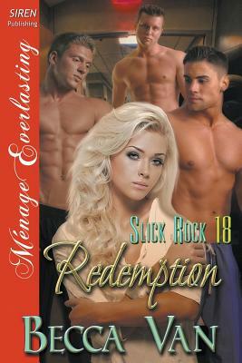Redemption [Slick Rock 18] (Siren Publishing Menage Everlasting) by Becca Van