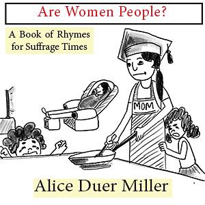 Are Women People? A Book of Rhymes for Suffrage Times by Alice Duer Miller