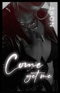 Come Get Me by Shon