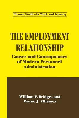 The Employment Relationship: Causes and Consequences of Modern Personnel Administration by William P. Bridges, Wayne J. Villemez