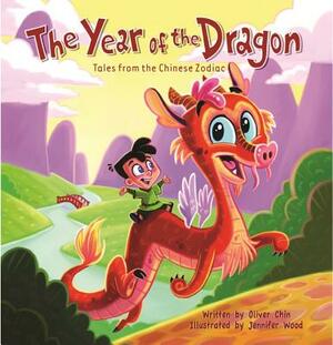 The Year of the Dragon: Tales from the Chinese Zodiac by Oliver Chin