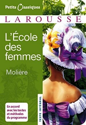 L'Ecole des femmes (Petits Classiques Larousse) by Molière