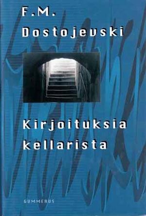 Kirjoituksia kellarista by Fyodor Dostoevsky